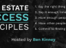 Real Estate Success Principles (by Ben Kinney)