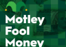 The Motley Fool - Motley Fool Money