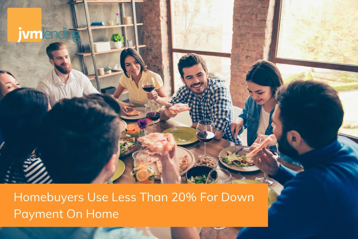 A group of friends celebrate the new homebuyers in their group with a dinner party. First-time homebuyers can purchase property with less than 20% down payment.