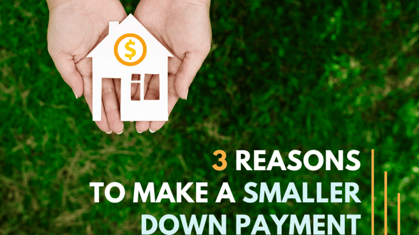 3 reasons to make a smaller down payment