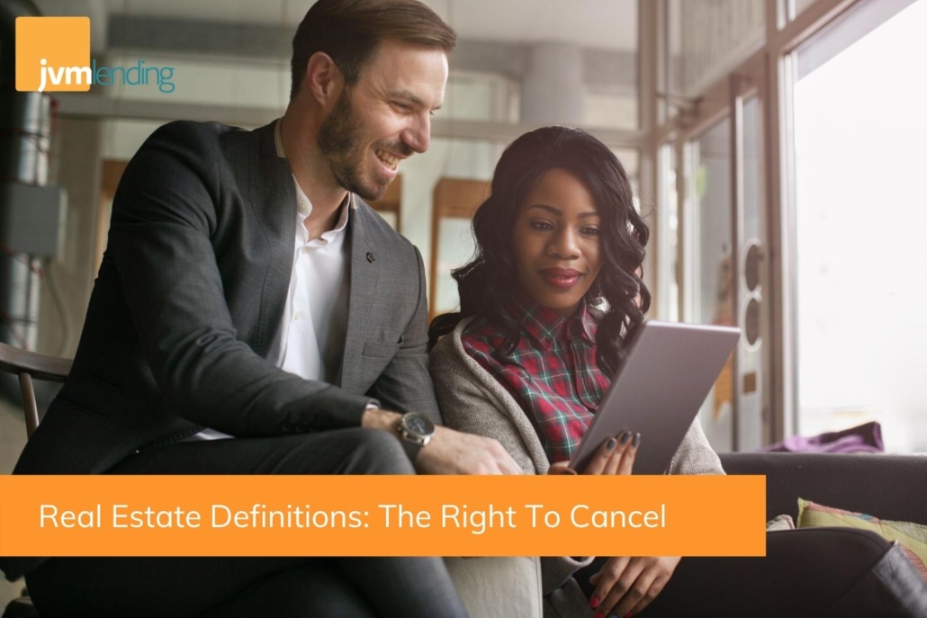 Real Estate Definitions: The Right To Cancel