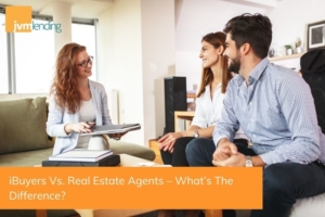 iBuyers Vs. Real Estate Agents – What’s The Difference?
